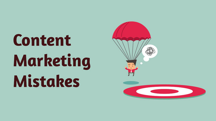 20 Deadly Content Marketing Mistakes To Avoid