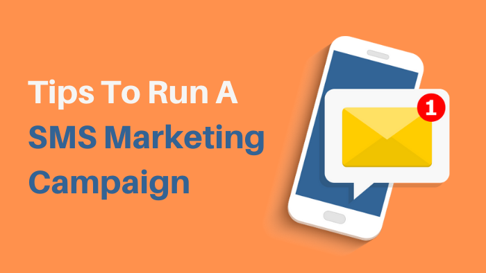 Best Tips To Run A SMS Marketing Campaign Successfully