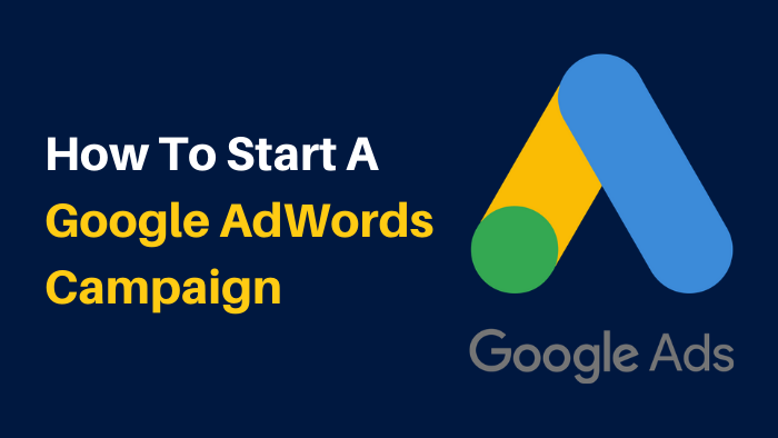 How To Start A Google Adwords Campaign
