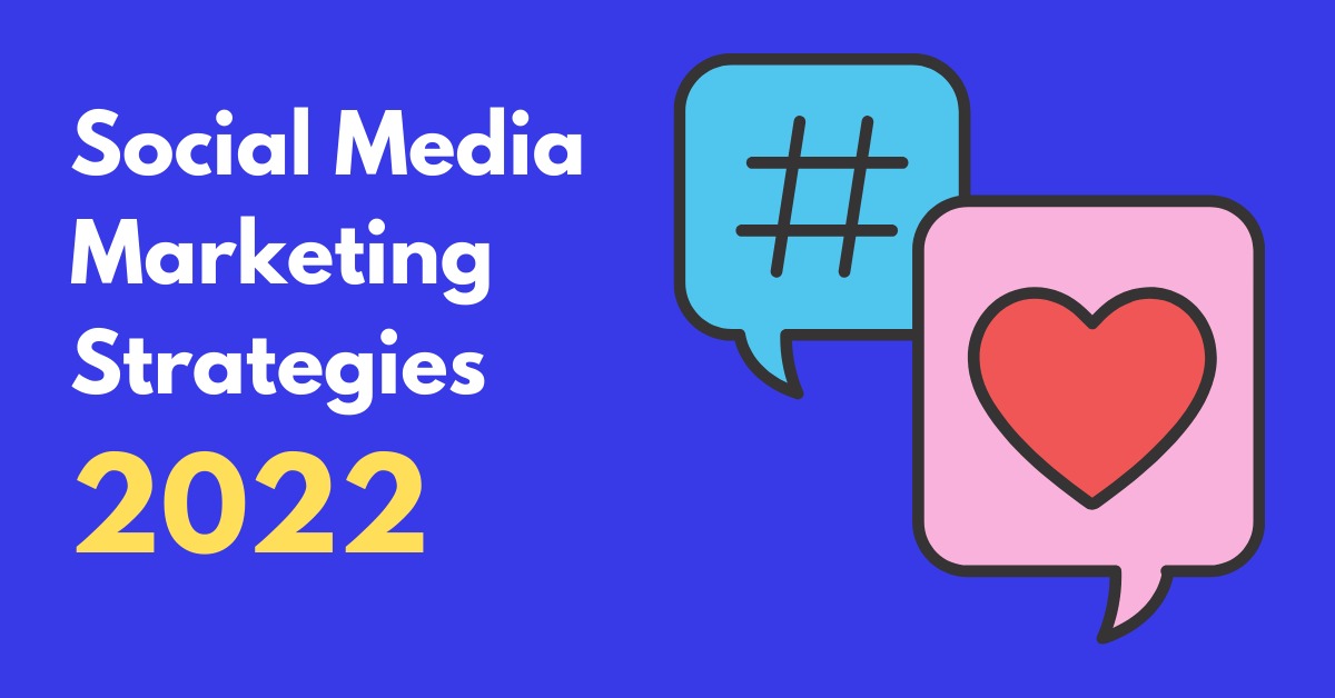 Social Media Marketing Strategies that work in 2022